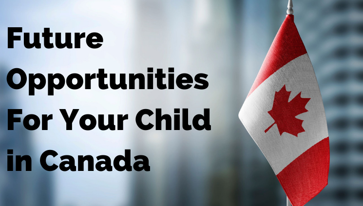 future-opportunities-for-your-child-in-canada